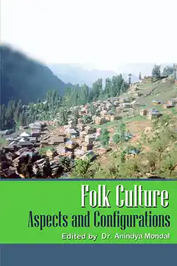 Folk Culture: Aspects and Configurations </br>by Dr Anindya Mondal