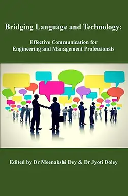 Bridging Language and Technology:  Effective Communication for Engineering and Management Professionals  </br> by Dr Meenakshi Dey & Dr Jyoti Doley