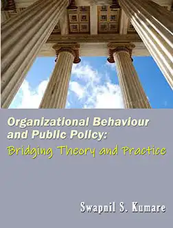 Organizational Behaviour and Public Policy: Bridging Theory and Practice </br> by Swapnil S. Kumare