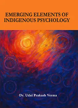 Emerging Elements of Indigenous Psychology  </br> by Dr. Udai Prakash Verma