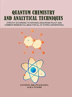 Quantum Chemistry & Ananlytical Techniques  </br> by Dr. Anindita Bhattacharya & Dr. Alka Tangri