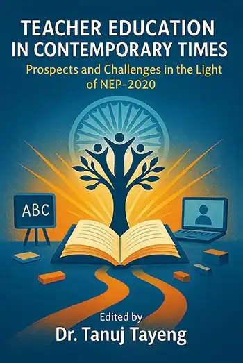 Teacher Education in Contemporary Times </br>by Dr.Tanuj Tayeng </br> <h4>(7 Day Delivery- FREE Shipping)</h4>