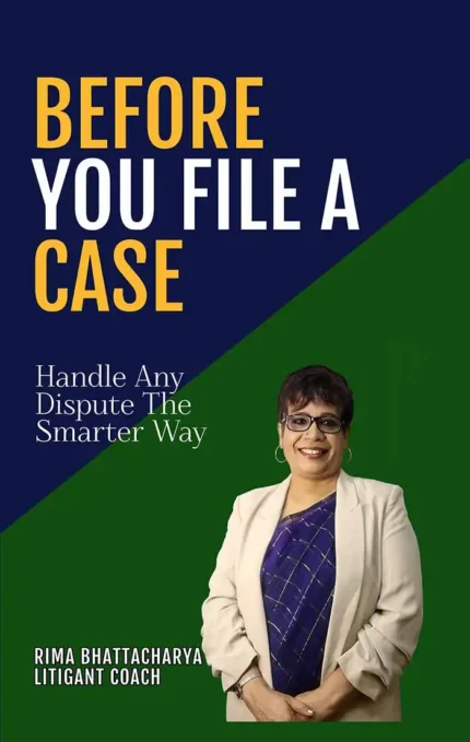 Before You File A Case </br> by Rima Bhattacharya