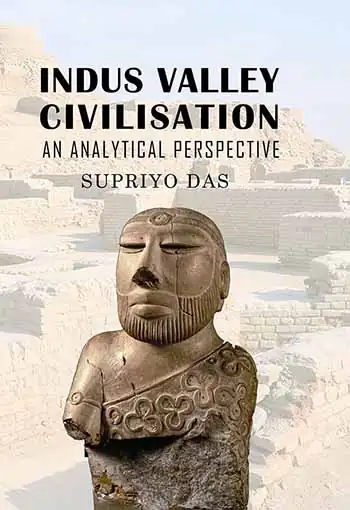 Indus Valley Civilisation - An Analytical Perspective </br> by Supriyo Das