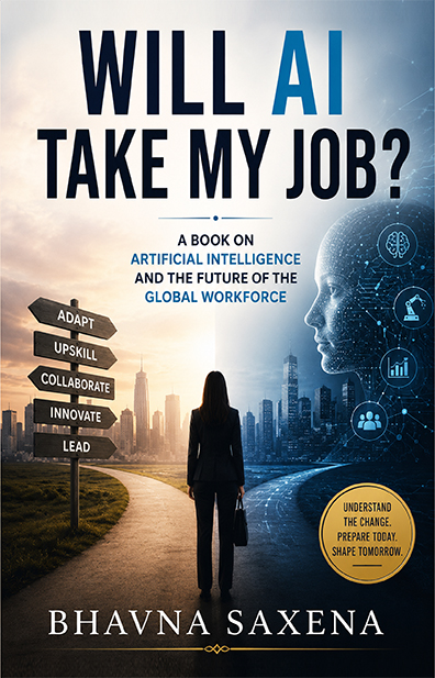 Will AI Take My Job ?</br> By Bhavna Saxena</br> delivery within 7 working days