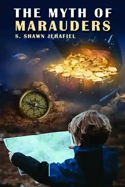 THE MYTH OF MARAUDERS </br> By S. Shawn Jehafiel </br> Delivery within 7 working days