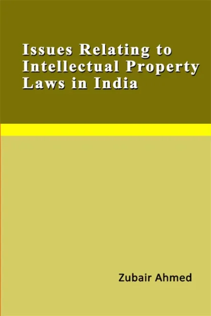Issues Relating to Intellectual Property Laws in India </br> By Dr Zubair Ahmed </br> Delivery within 7 working days