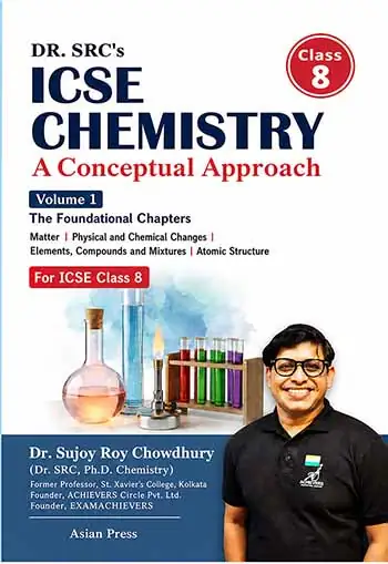 Dr. SRC's ICSE Chemistry - A Conceptual Approach </br> By Dr. Sujoy Roy Chowdhury